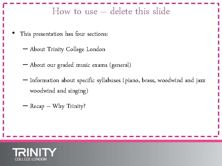 How to use – delete this slide • This presentation has four sections: –