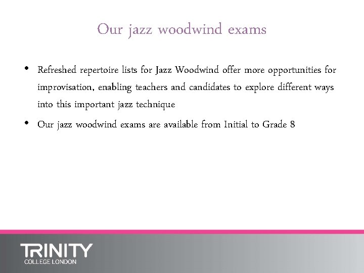 Our jazz woodwind exams • Refreshed repertoire lists for Jazz Woodwind offer more opportunities