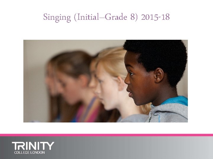 Singing (Initial–Grade 8) 2015 -18 