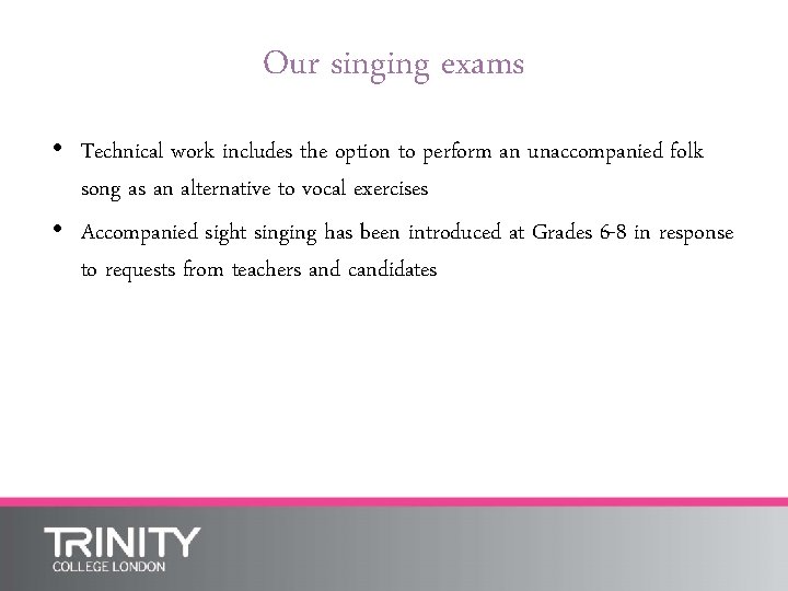 Our singing exams • Technical work includes the option to perform an unaccompanied folk