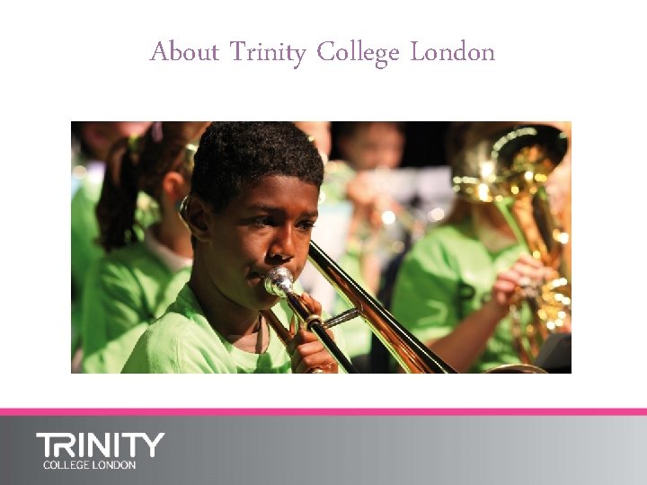 About Trinity College London 