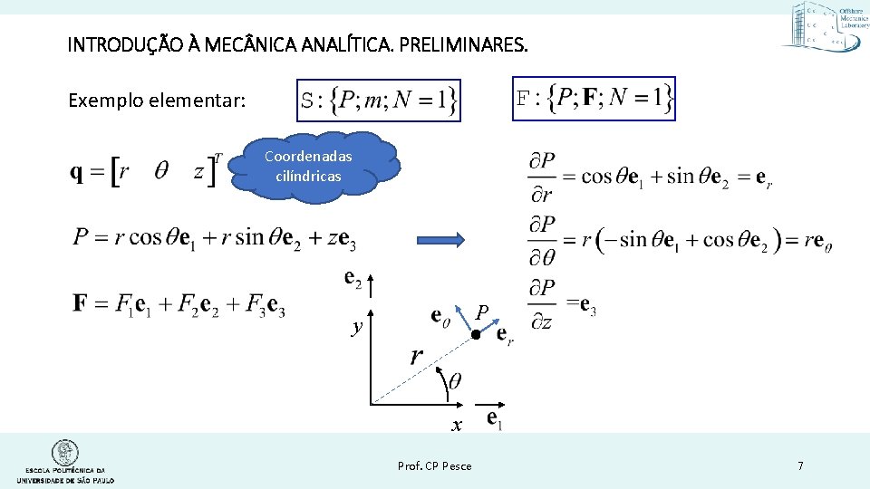 INTRODUÇÃO À MEC NICA ANALÍTICA. PRELIMINARES. Exemplo elementar: Coordenadas cilíndricas P y x Prof.