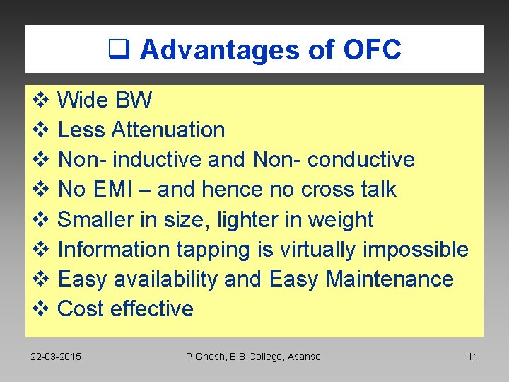 q Advantages of OFC v Wide BW v Less Attenuation v Non- inductive and