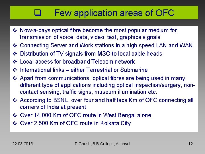 q Few application areas of OFC v Now-a-days optical fibre become the most popular