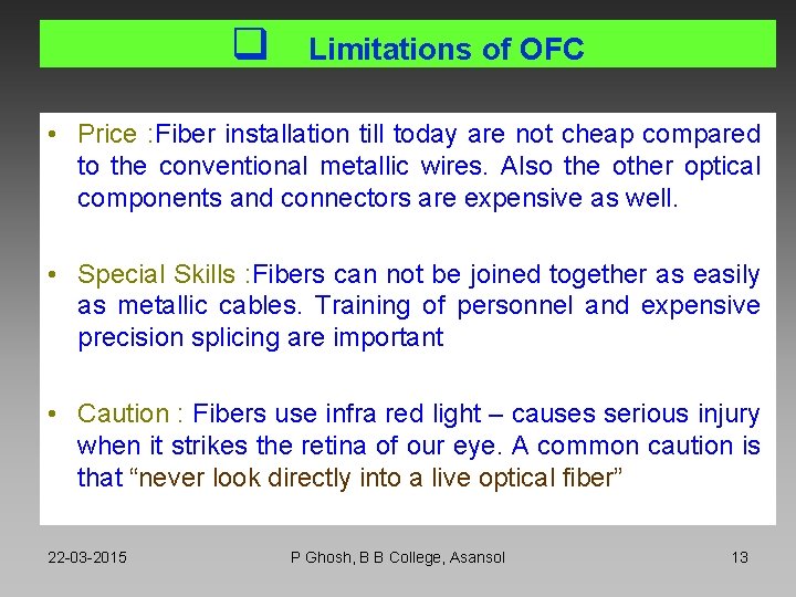 q Limitations of OFC • Price : Fiber installation till today are not cheap