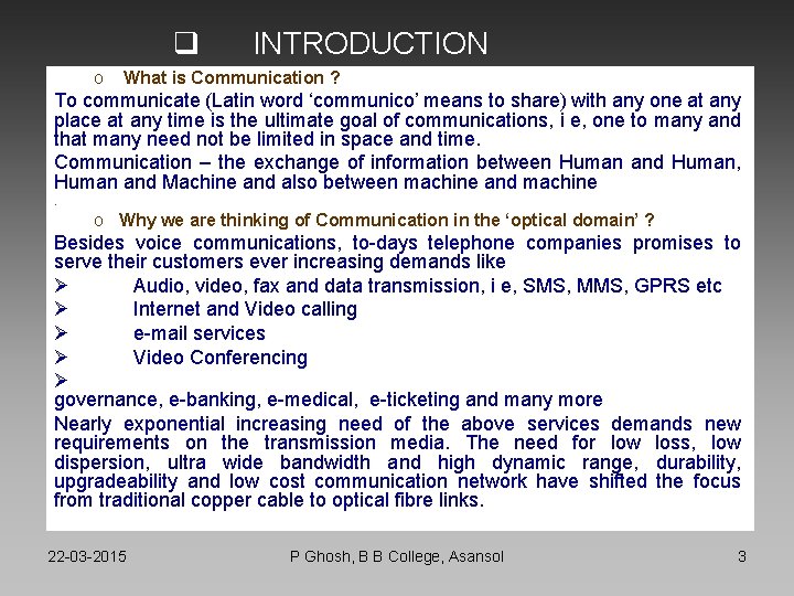 q o INTRODUCTION What is Communication ? To communicate (Latin word ‘communico’ means to