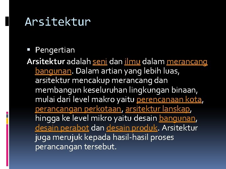 Arsitektur Pengertian Arsitektur adalah seni dan ilmu dalam merancang bangunan. Dalam artian yang lebih