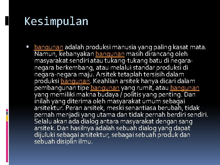 Kesimpulan bangunan adalah produksi manusia yang paling kasat mata. Namun, kebanyakan bangunan masih dirancang