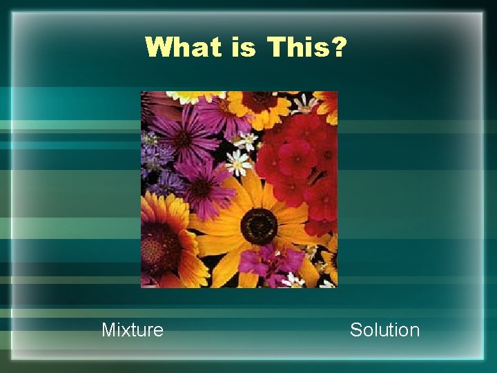 What is This? Mixture Solution 