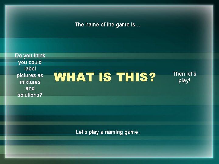 The name of the game is… Do you think you could label pictures as