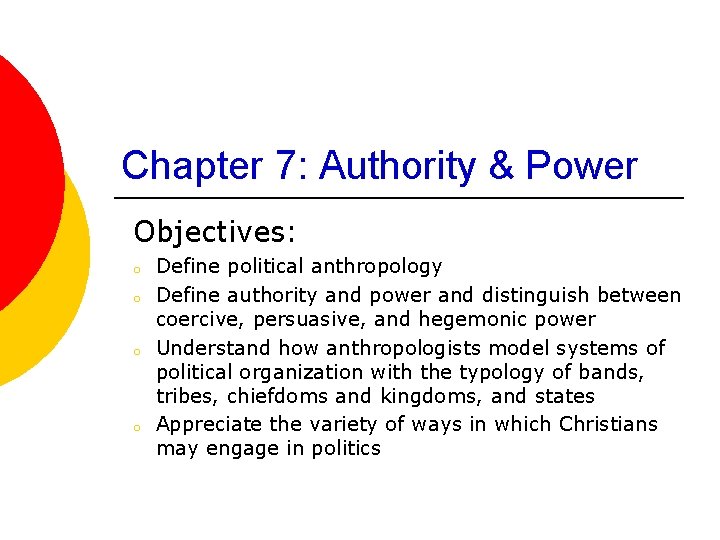 Chapter 7: Authority & Power Objectives: o o Define political anthropology Define authority and