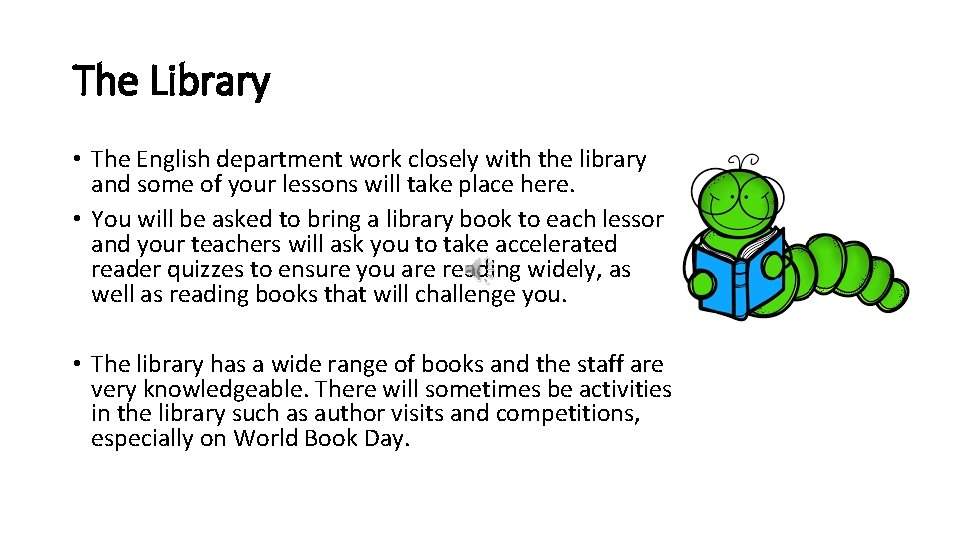 The Library • The English department work closely with the library and some of