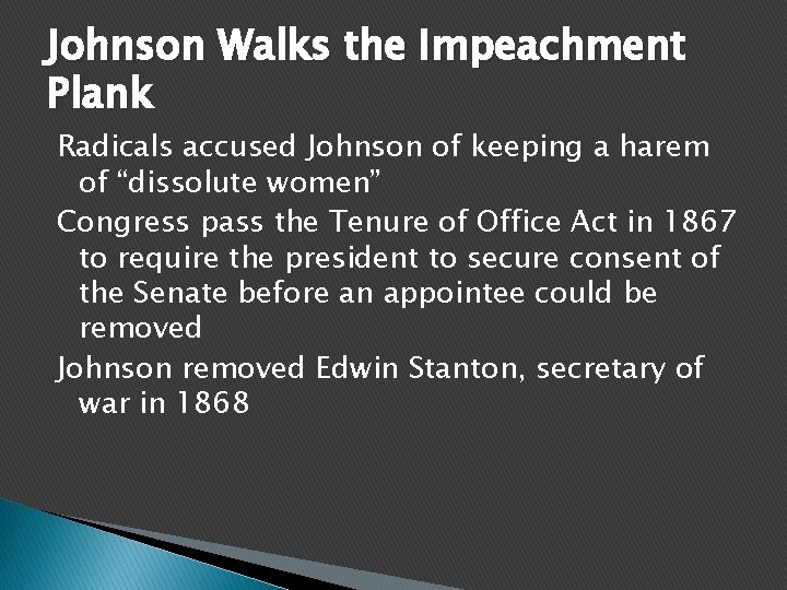 Johnson Walks the Impeachment Plank Radicals accused Johnson of keeping a harem of “dissolute