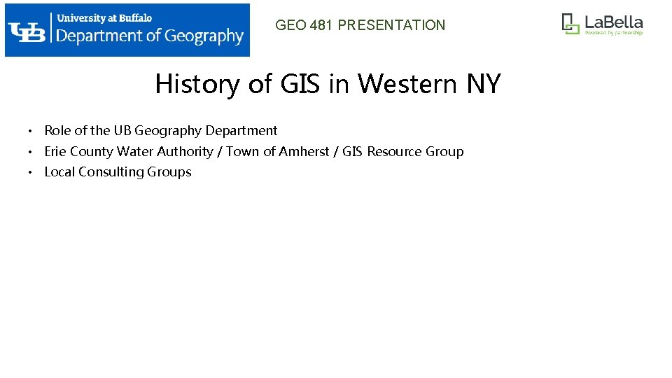 GEO 481 PRESENTATION History of GIS in Western NY • Role of the UB