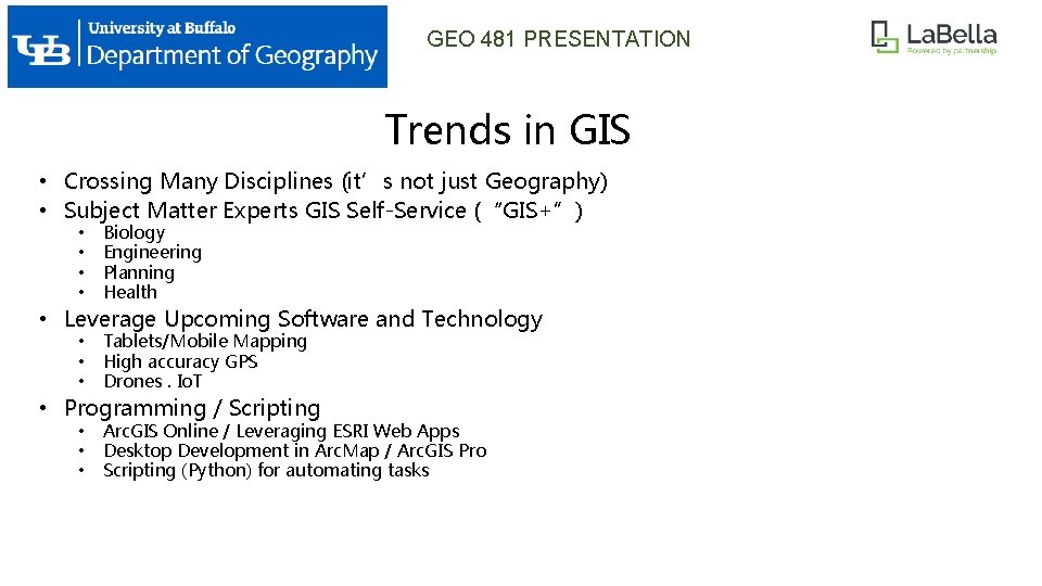 GEO 481 PRESENTATION Trends in GIS • Crossing Many Disciplines (it’s not just Geography)