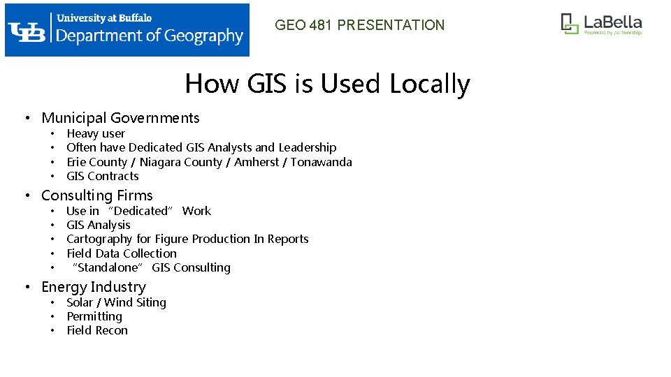 GEO 481 PRESENTATION How GIS is Used Locally • Municipal Governments • • Heavy