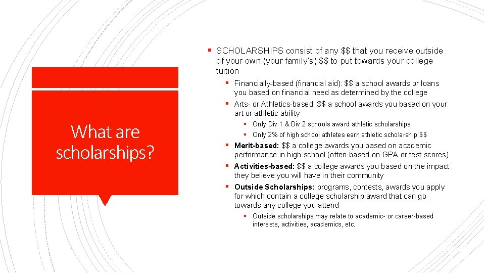 § SCHOLARSHIPS consist of any $$ that you receive outside of your own (your