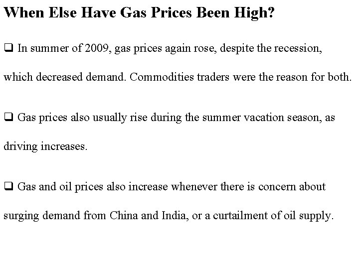 When Else Have Gas Prices Been High? q In summer of 2009, gas prices