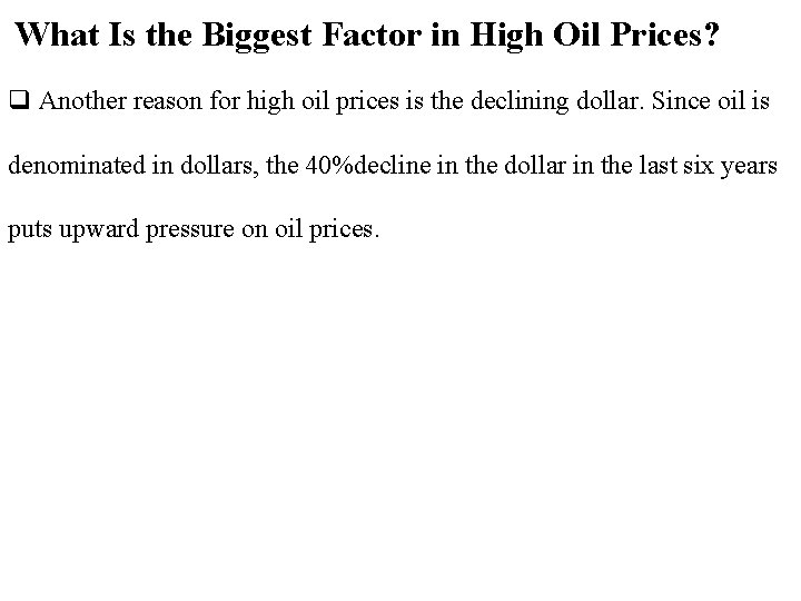 What Is the Biggest Factor in High Oil Prices? q Another reason for high