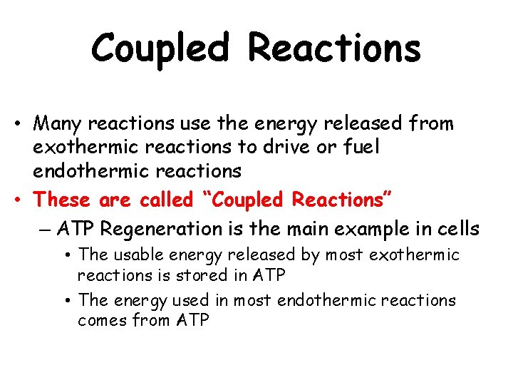 Coupled Reactions • Many reactions use the energy released from exothermic reactions to drive