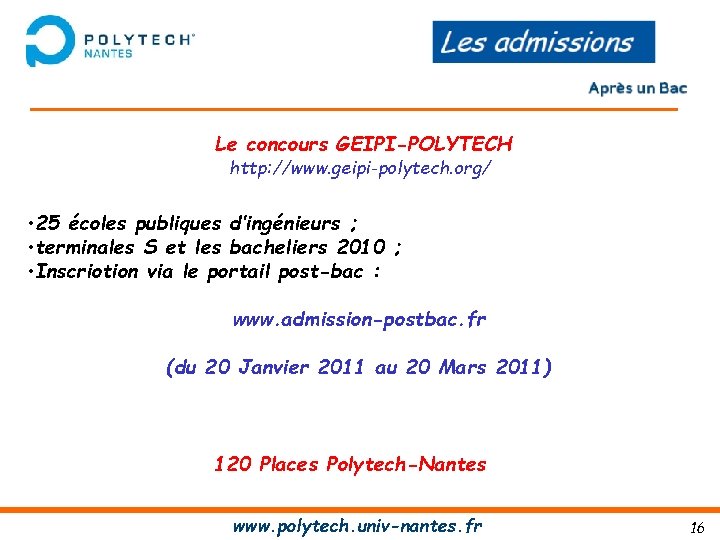 Le concours GEIPI-POLYTECH http: //www. geipi-polytech. org/ • 25 écoles publiques d’ingénieurs ; •