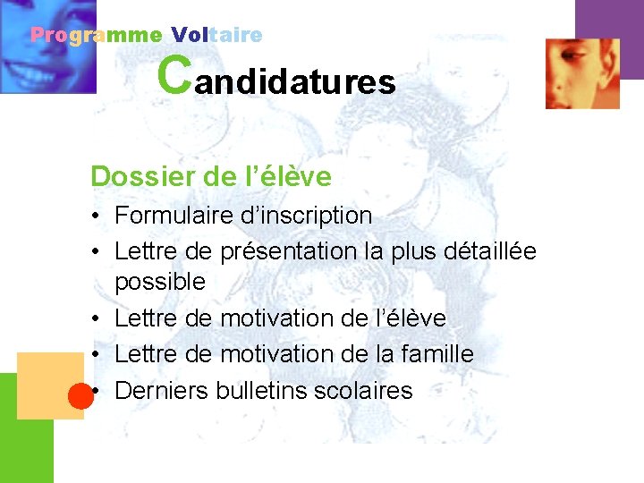 Programme Voltaire Candidatures Dossier de l’élève • Formulaire d’inscription • Lettre de présentation la