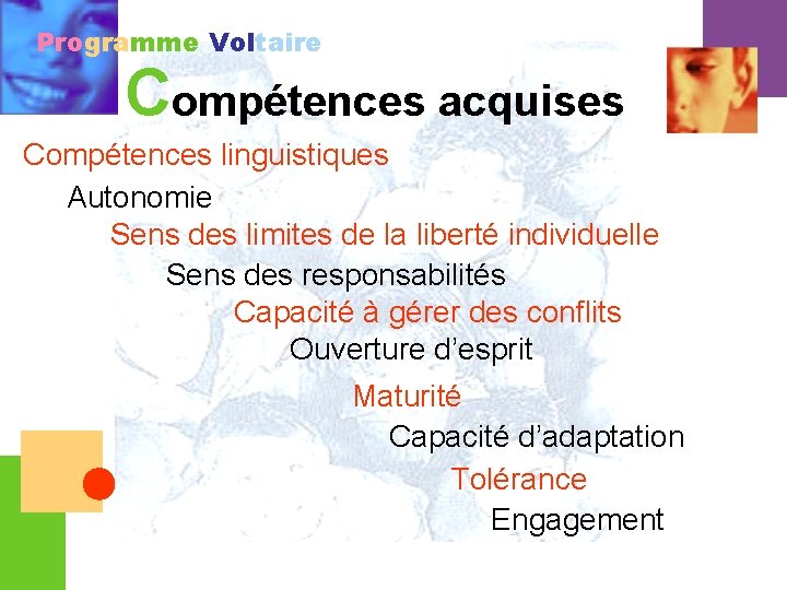 Programme Voltaire Compétences acquises Compétences linguistiques Autonomie Sens des limites de la liberté individuelle