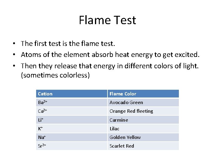 Flame Test • The first test is the flame test. • Atoms of the