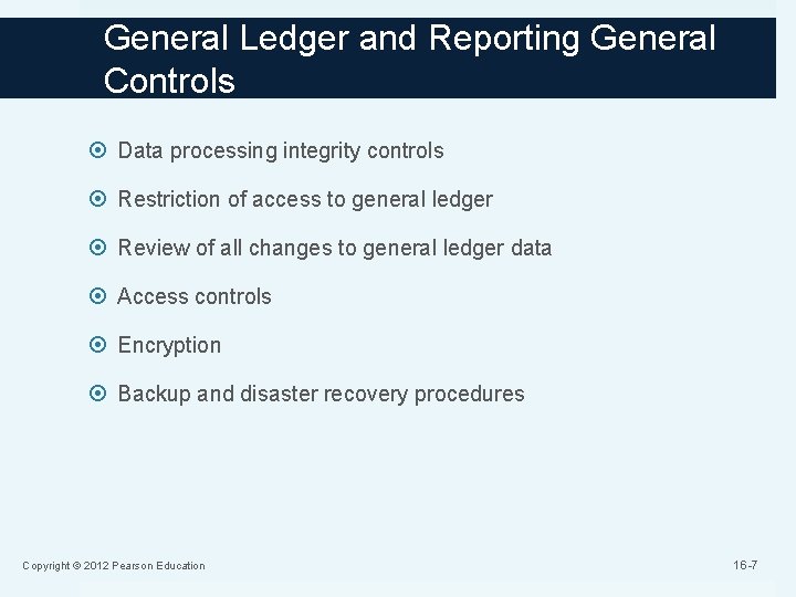 General Ledger and Reporting General Controls Data processing integrity controls Restriction of access to
