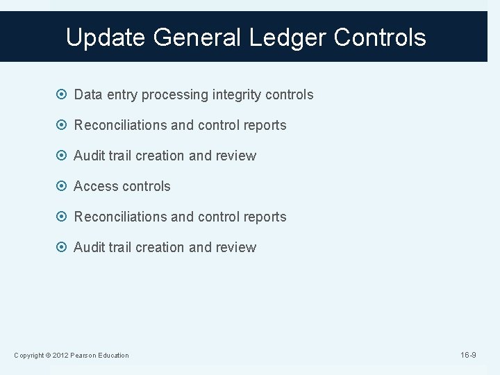 Update General Ledger Controls Data entry processing integrity controls Reconciliations and control reports Audit