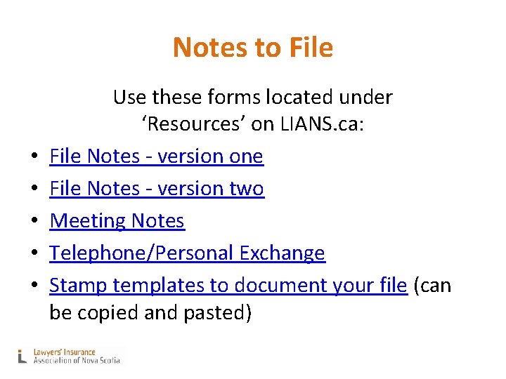 Notes to File • • • Use these forms located under ‘Resources’ on LIANS.