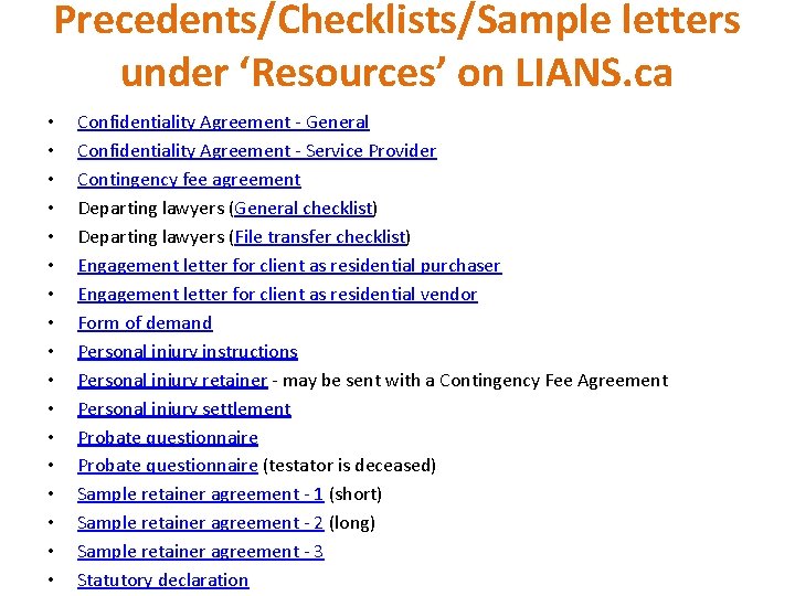 Precedents/Checklists/Sample letters under ‘Resources’ on LIANS. ca • • • • • Confidentiality Agreement