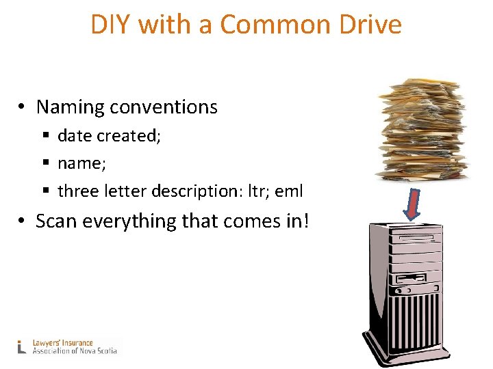 DIY with a Common Drive • Naming conventions § date created; § name; §