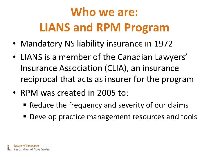 Who we are: LIANS and RPM Program • Mandatory NS liability insurance in 1972