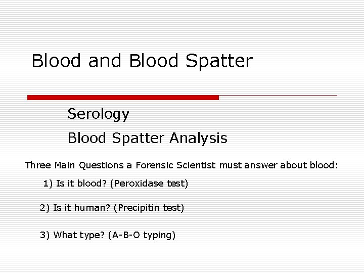 Blood and Blood Spatter Serology Blood Spatter Analysis Three Main Questions a Forensic Scientist