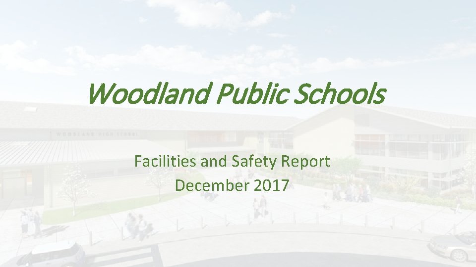 Woodland Public Schools Facilities and Safety Report December 2017 