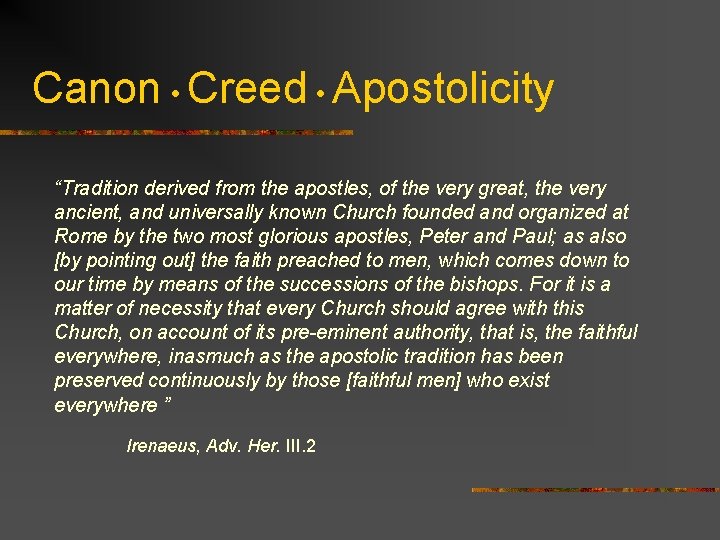 Canon • Creed • Apostolicity “Tradition derived from the apostles, of the very great,