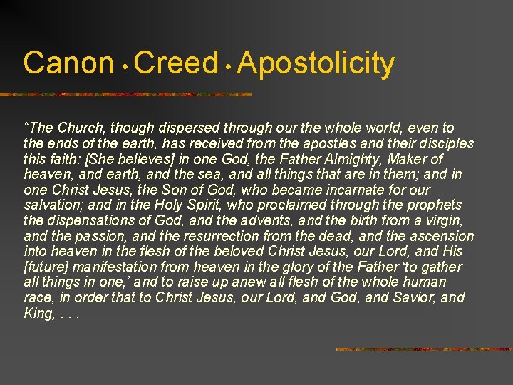 Canon • Creed • Apostolicity “The Church, though dispersed through our the whole world,