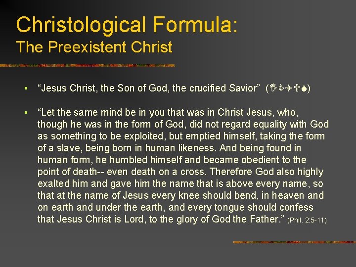 Christological Formula: The Preexistent Christ • “Jesus Christ, the Son of God, the crucified