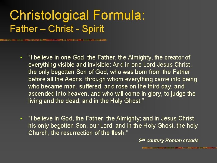 Christological Formula: Father – Christ - Spirit • “I believe in one God, the