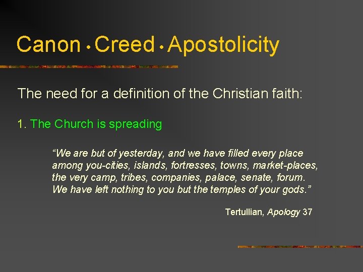 Canon • Creed • Apostolicity The need for a definition of the Christian faith: