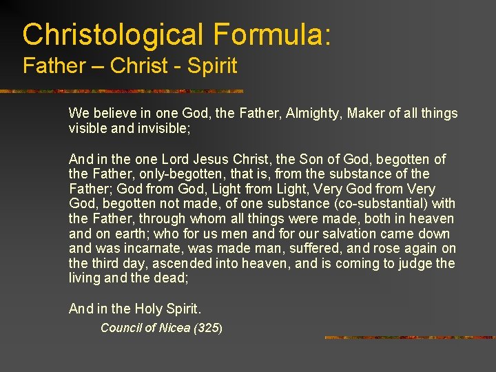 Christological Formula: Father – Christ - Spirit We believe in one God, the Father,