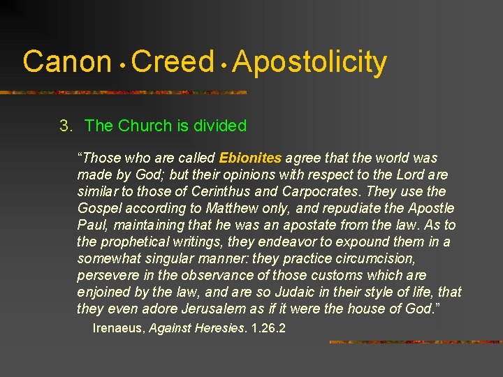 Canon • Creed • Apostolicity 3. The Church is divided “Those who are called