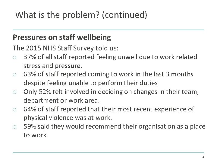 What is the problem? (continued) Pressures on staff wellbeing The 2015 NHS Staff Survey