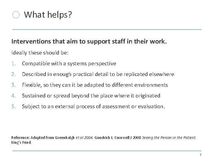 What helps? Interventions that aim to support staff in their work. Ideally these should