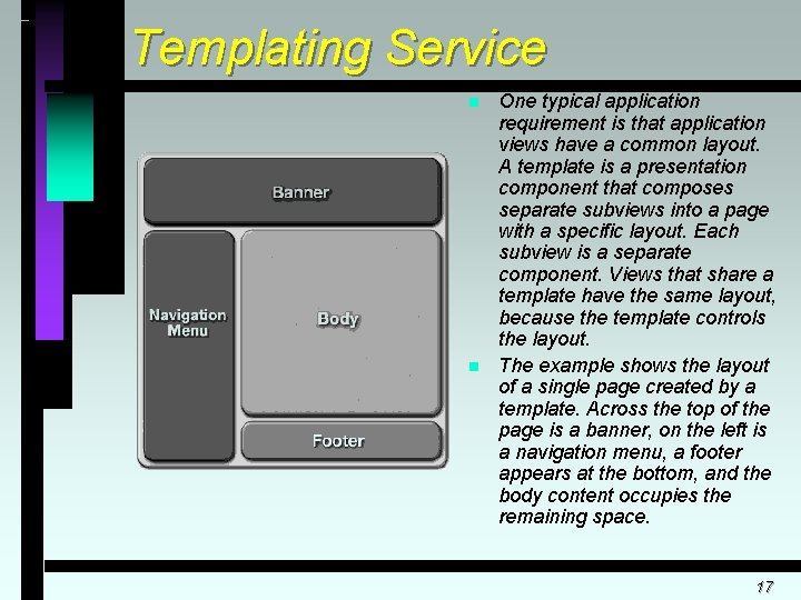 Templating Service n n One typical application requirement is that application views have a