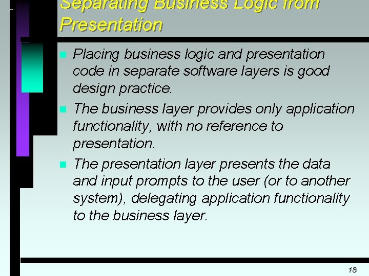 Separating Business Logic from Presentation n Placing business logic and presentation code in separate