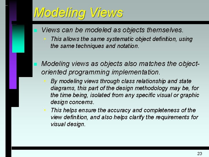 Modeling Views n Views can be modeled as objects themselves. • This allows the
