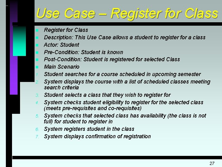 Use Case – Register for Class n n n 1. 2. 3. 4. 5.