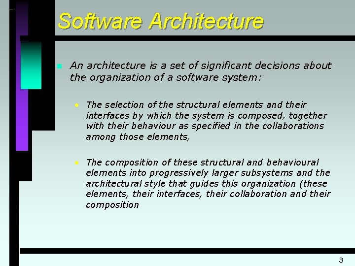 Software Architecture n An architecture is a set of significant decisions about the organization